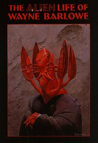 The Alien Life of Wayne Barlowe The Alien Life of Wayne Barlowe